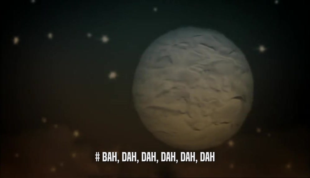 # BAH, DAH, DAH, DAH, DAH, DAH  