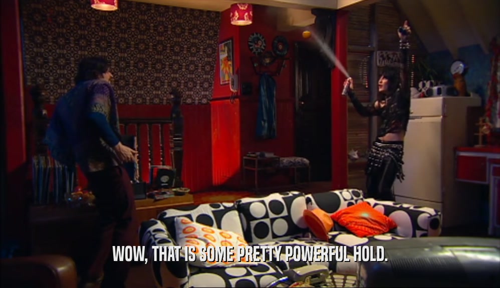 WOW, THAT IS SOME PRETTY POWERFUL HOLD.  