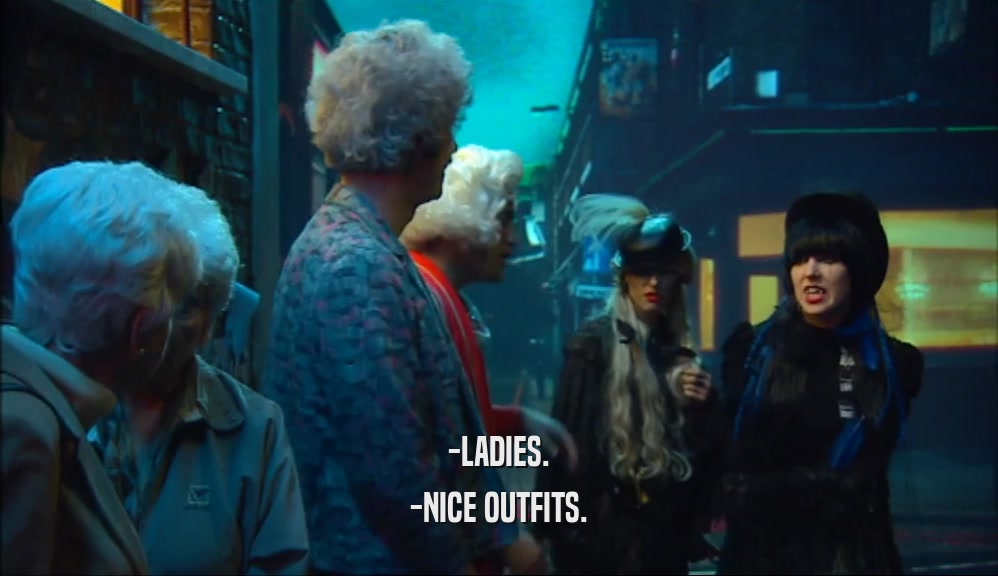 -LADIES.
 -NICE OUTFITS.
 