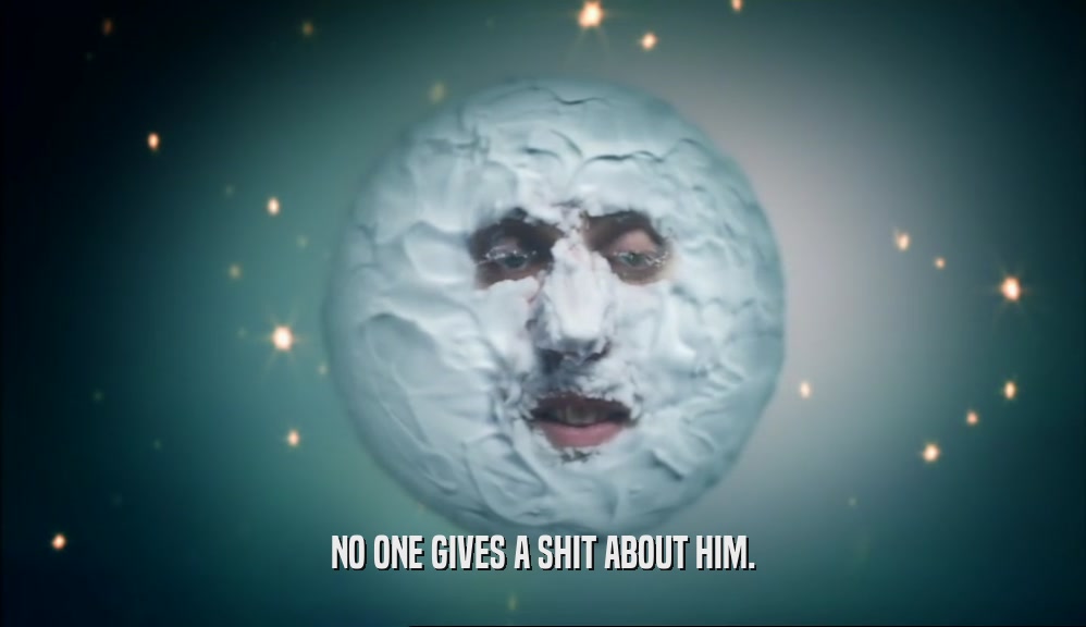 NO ONE GIVES A SHIT ABOUT HIM.  