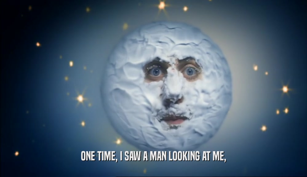 ONE TIME, I SAW A MAN LOOKING AT ME,  