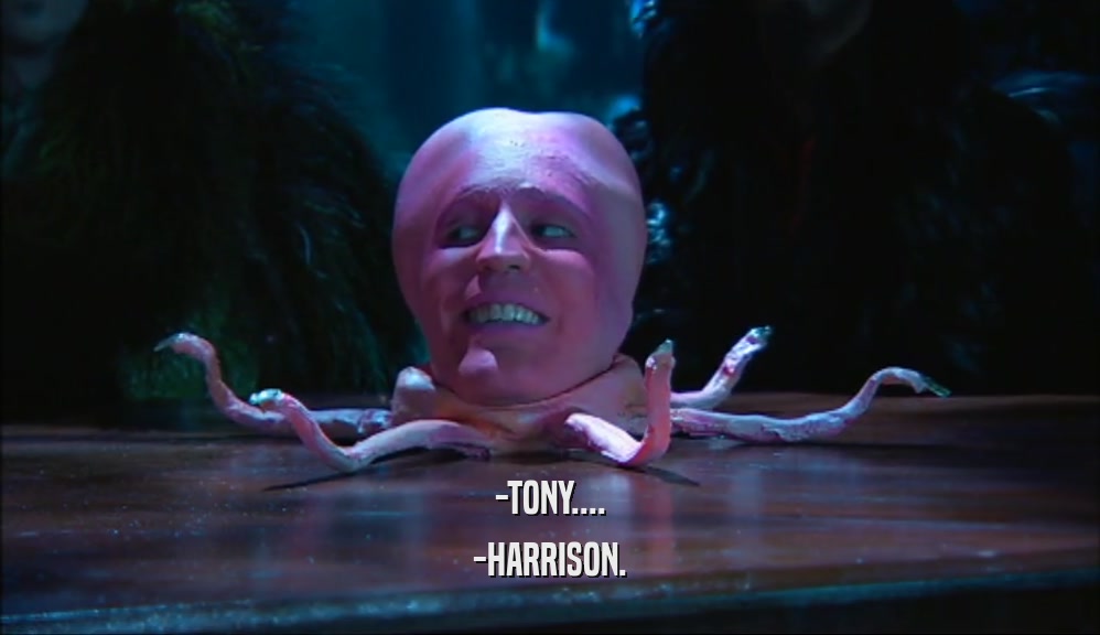 -TONY.... -HARRISON. 