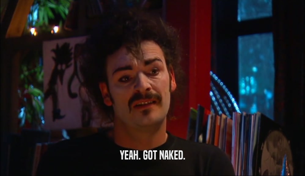 YEAH. GOT NAKED.  