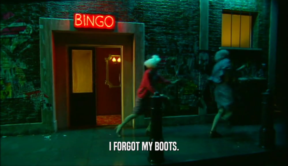 I FORGOT MY BOOTS.  