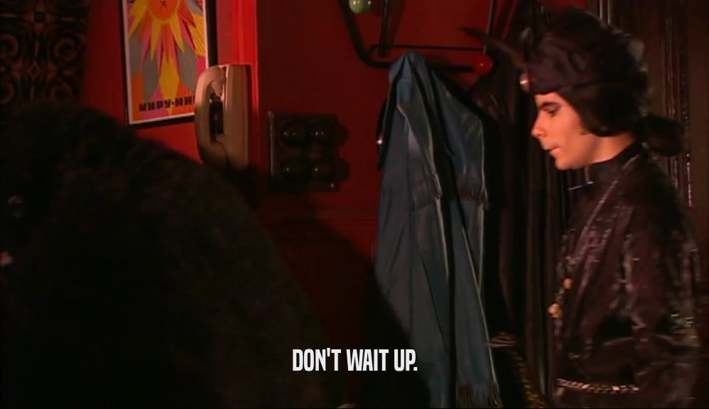 DON'T WAIT UP.  