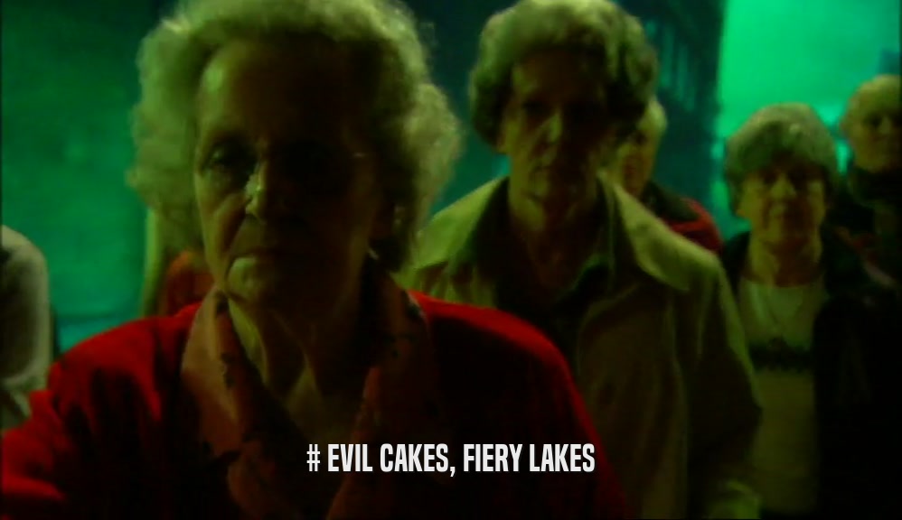 # EVIL CAKES, FIERY LAKES  