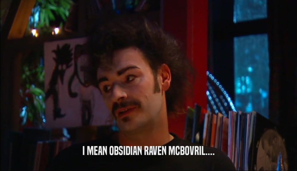 I MEAN OBSIDIAN RAVEN MCBOVRIL....  