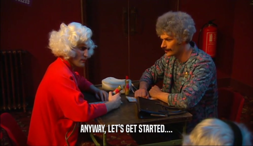 ANYWAY, LET'S GET STARTED....  