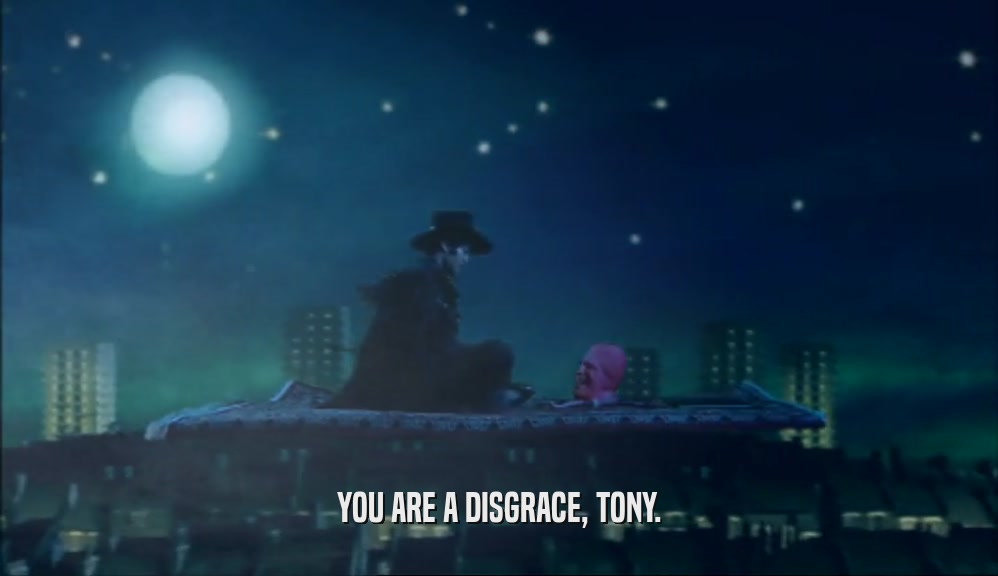 YOU ARE A DISGRACE, TONY.  