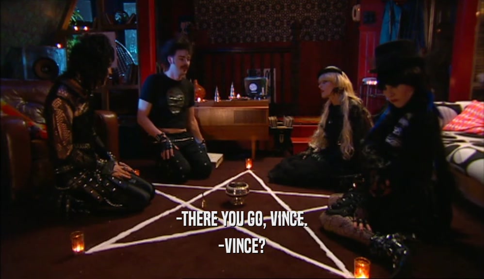 -THERE YOU GO, VINCE. -VINCE? 
