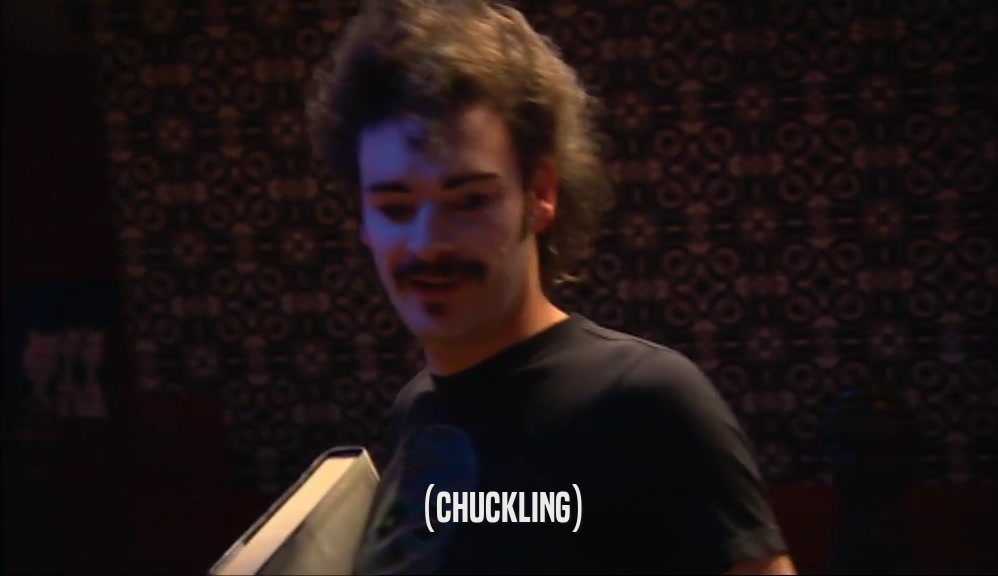 (CHUCKLING)  
