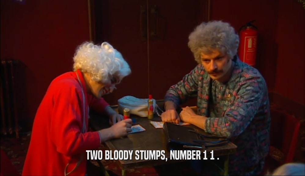 TWO BLOODY STUMPS, NUMBER 1 1 .  