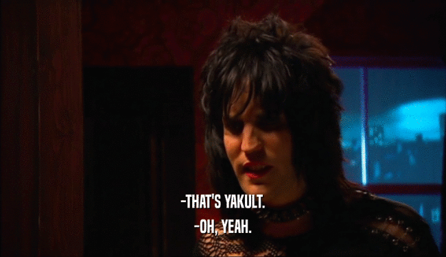 -THAT'S YAKULT. -OH, YEAH. 