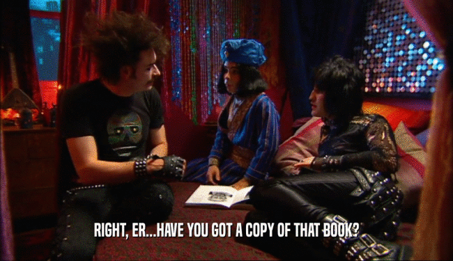 RIGHT, ER...HAVE YOU GOT A COPY OF THAT BOOK?  