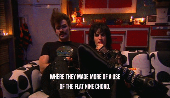 WHERE THEY MADE MORE OF A USE OF THE FLAT NINE CHORD. 