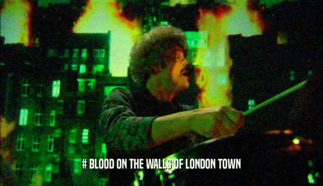 # BLOOD ON THE WALLS OF LONDON TOWN  