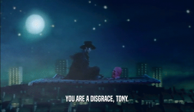 YOU ARE A DISGRACE, TONY.  
