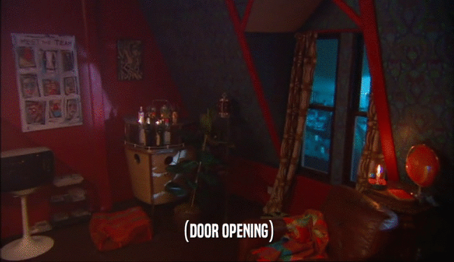 (DOOR OPENING)  