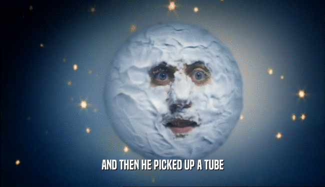 AND THEN HE PICKED UP A TUBE  