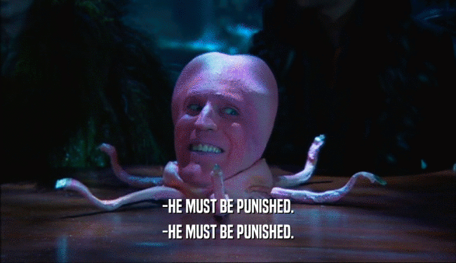 -HE MUST BE PUNISHED.
 -HE MUST BE PUNISHED.
 