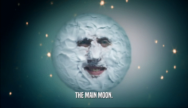 THE MAIN MOON.  