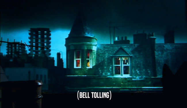(BELL TOLLING)
  