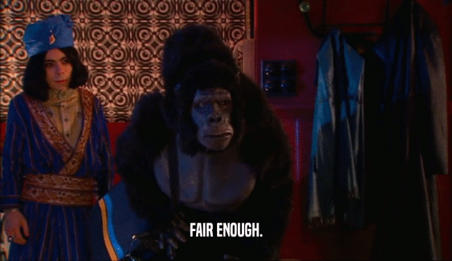 FAIR ENOUGH.  