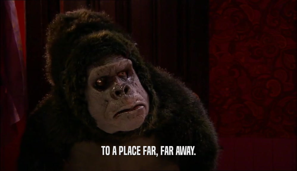 TO A PLACE FAR, FAR AWAY.  