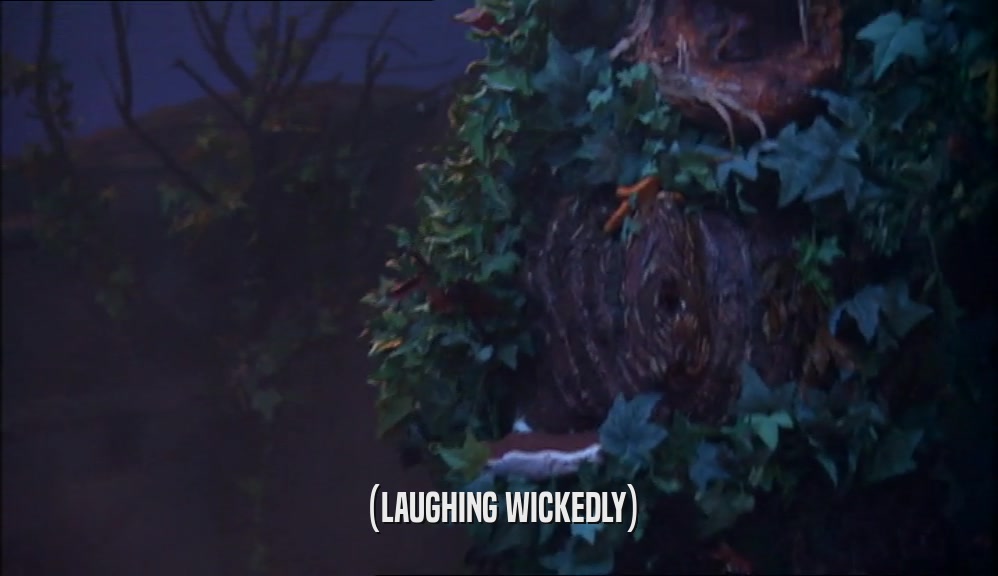 (LAUGHING WICKEDLY)  