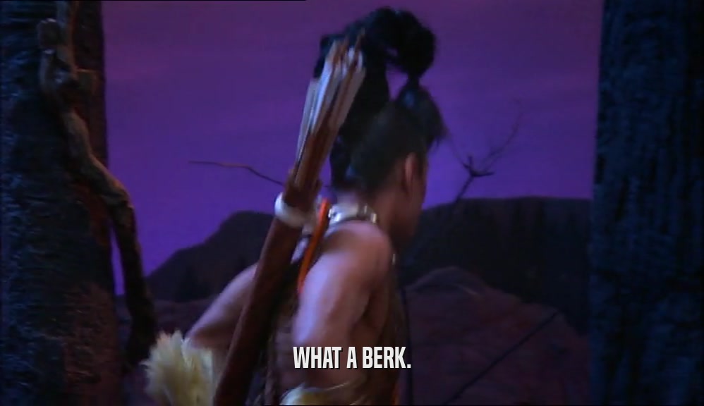 WHAT A BERK.  