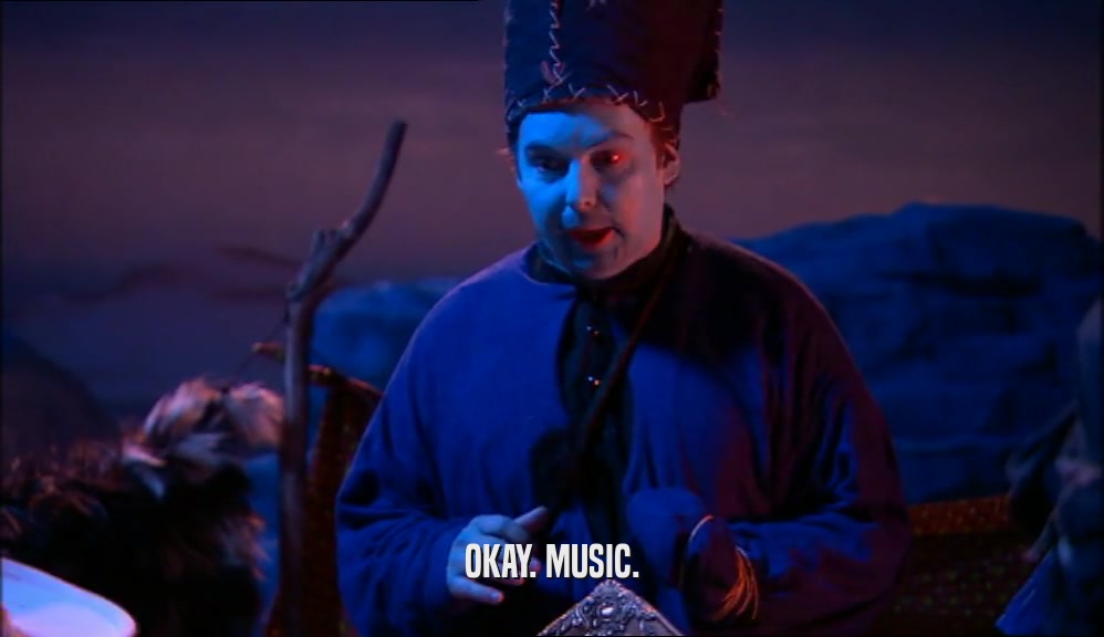 OKAY. MUSIC.  