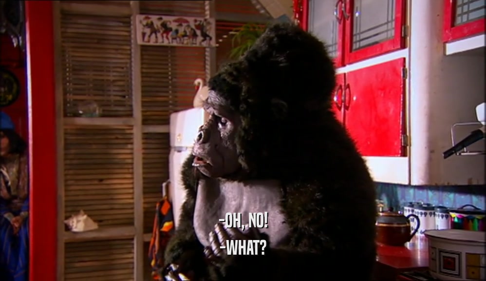 -OH, NO! -WHAT? 