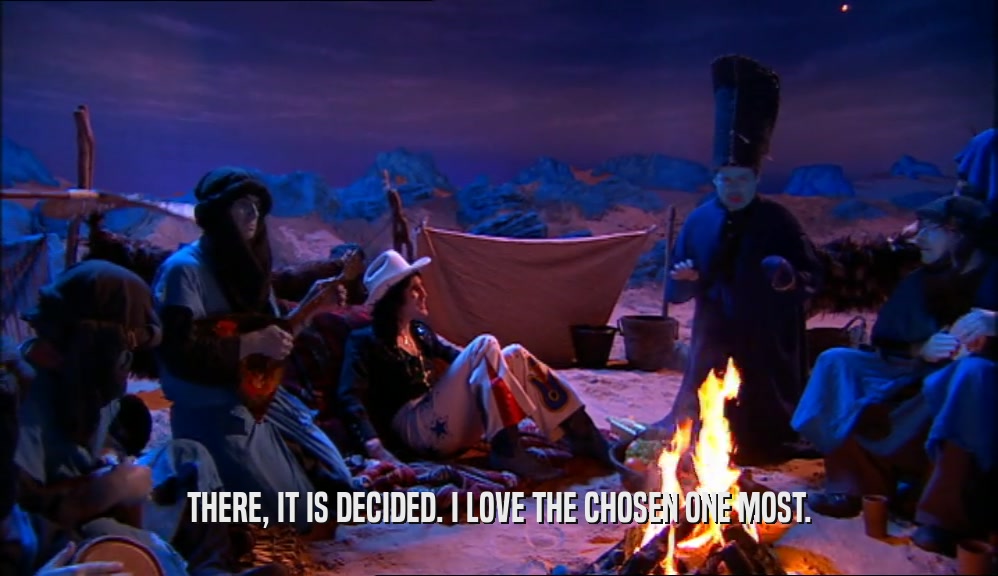 THERE, IT IS DECIDED. I LOVE THE CHOSEN ONE MOST.  