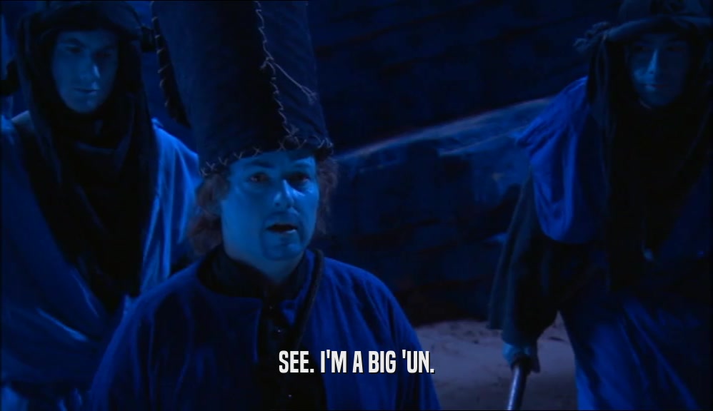 SEE. I'M A BIG 'UN.  