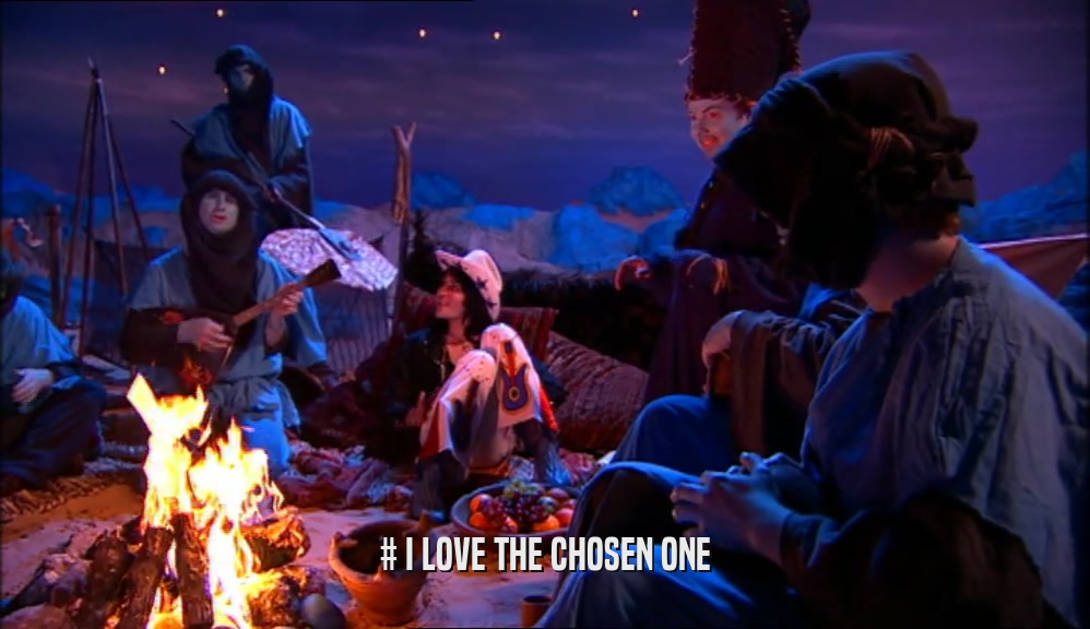 # I LOVE THE CHOSEN ONE  