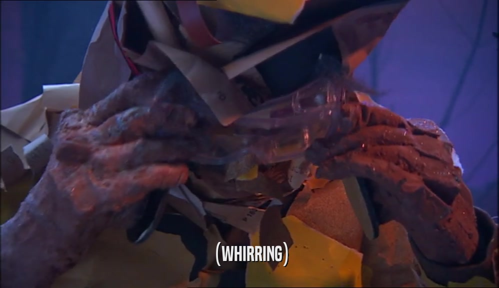 (WHIRRING)  