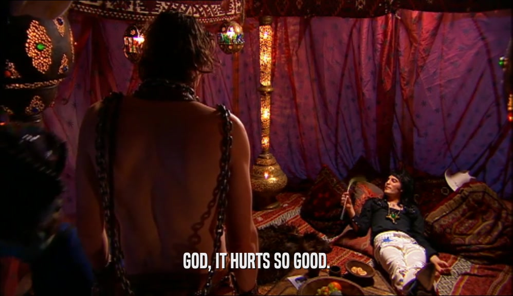 GOD, IT HURTS SO GOOD.  