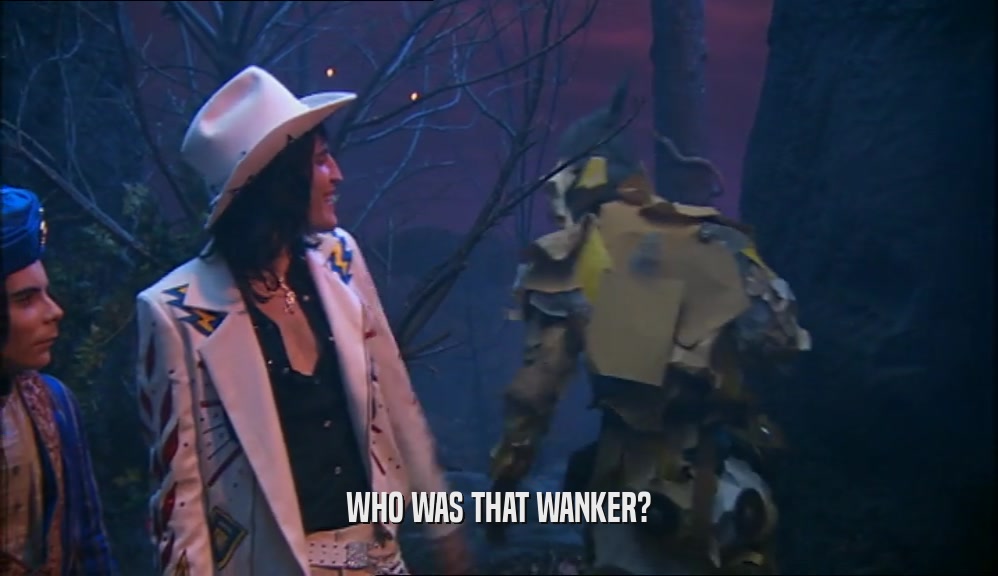WHO WAS THAT WANKER?  