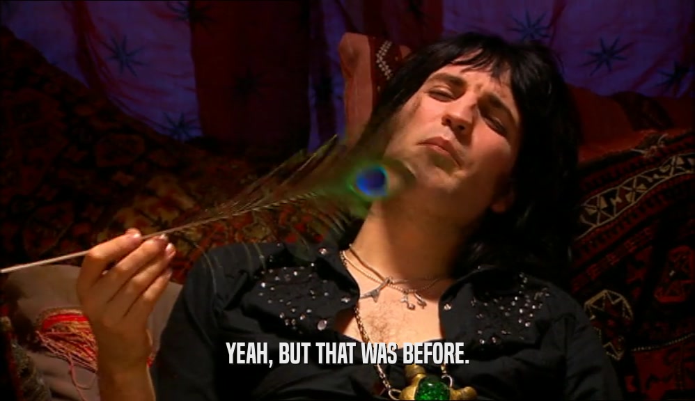 YEAH, BUT THAT WAS BEFORE.  