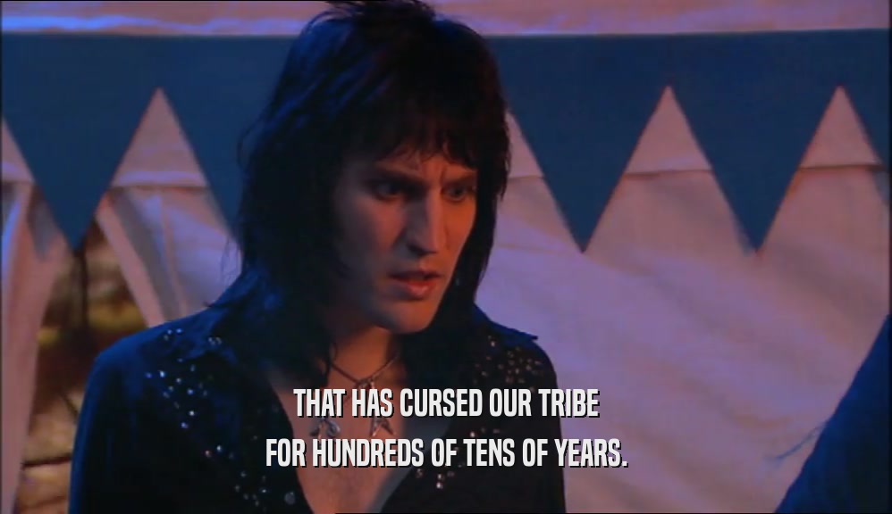 THAT HAS CURSED OUR TRIBE FOR HUNDREDS OF TENS OF YEARS. 