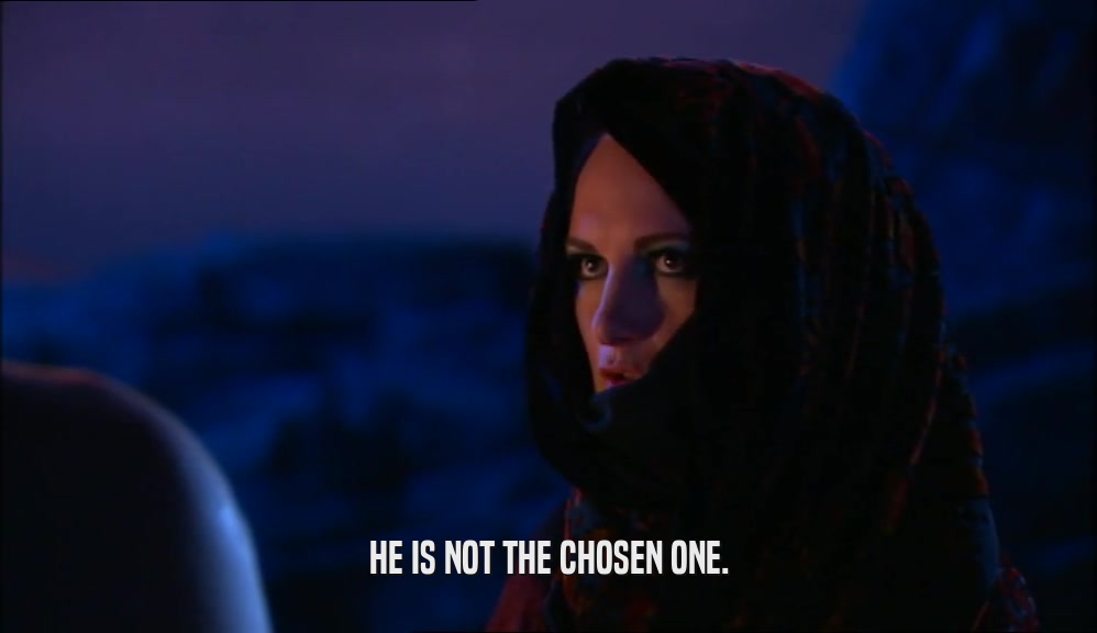 HE IS NOT THE CHOSEN ONE.  