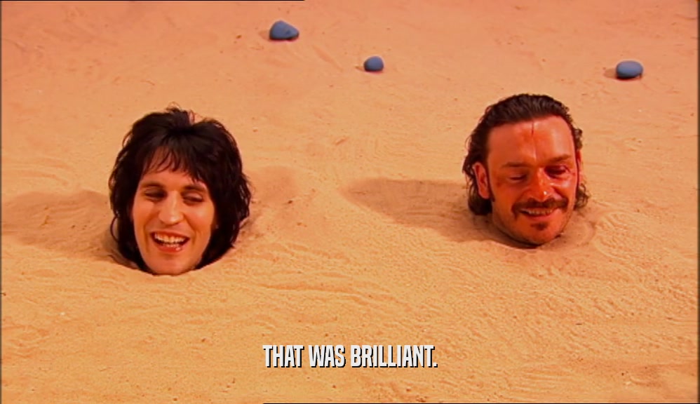 THAT WAS BRILLIANT.  
