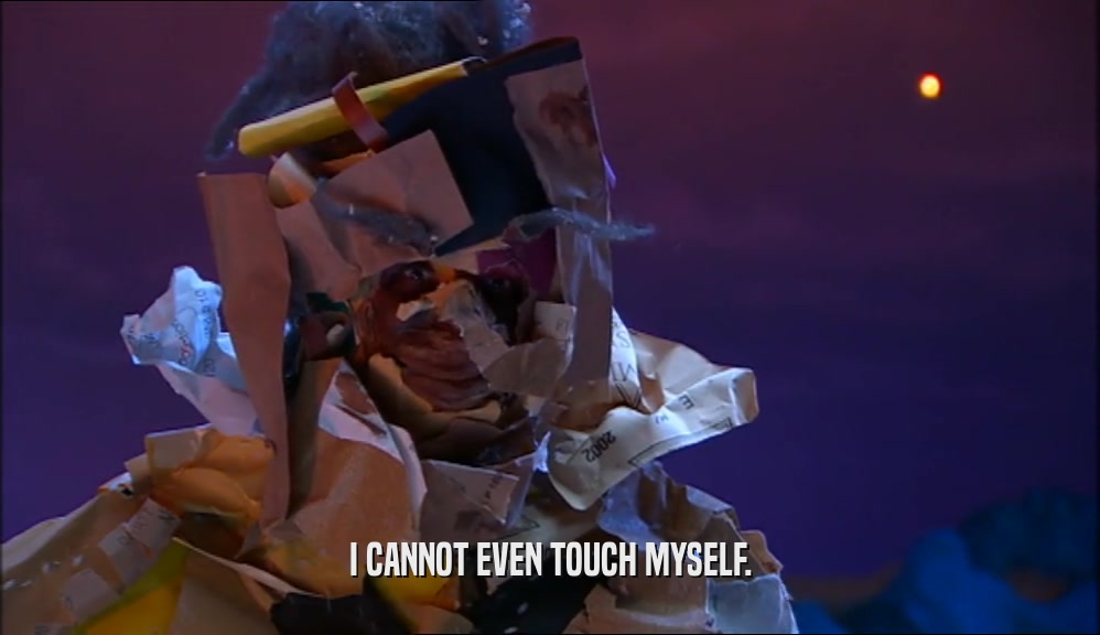 I CANNOT EVEN TOUCH MYSELF.  