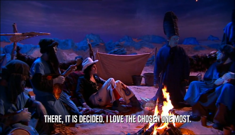 THERE, IT IS DECIDED. I LOVE THE CHOSEN ONE MOST.  