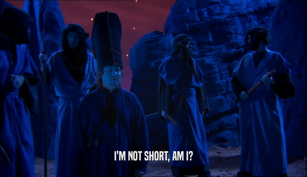 I'M NOT SHORT, AM I?  