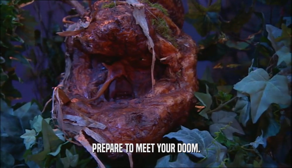 PREPARE TO MEET YOUR DOOM.  