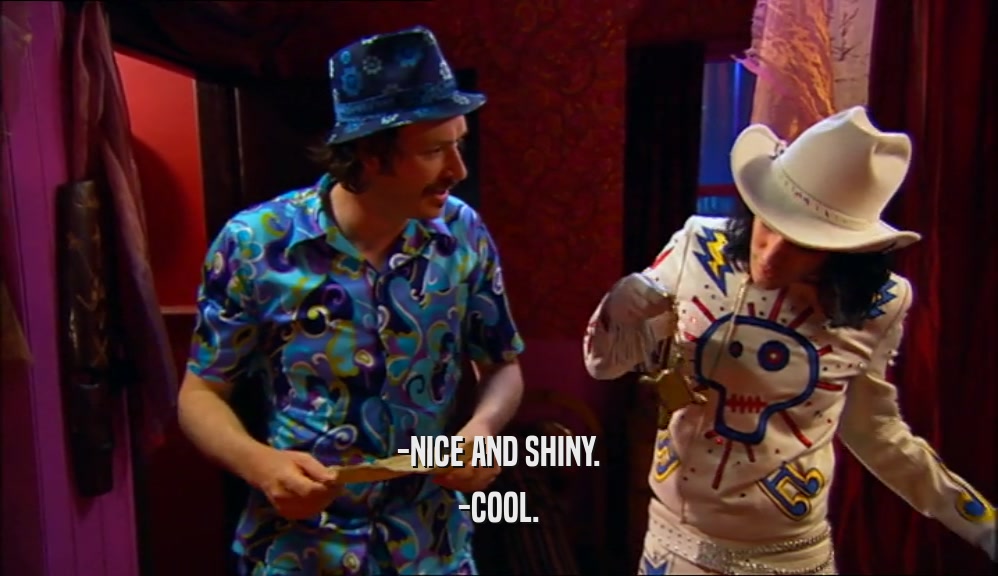 -NICE AND SHINY.
 -COOL.
 