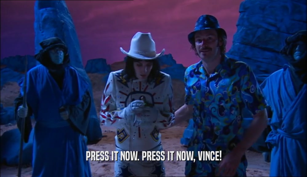 PRESS IT NOW. PRESS IT NOW, VINCE!  