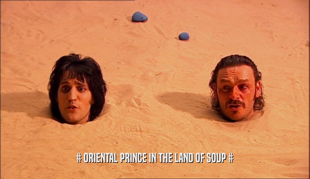# ORIENTAL PRINCE IN THE LAND OF SOUP #  