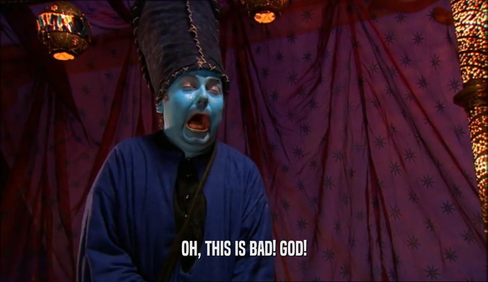OH, THIS IS BAD! GOD!  